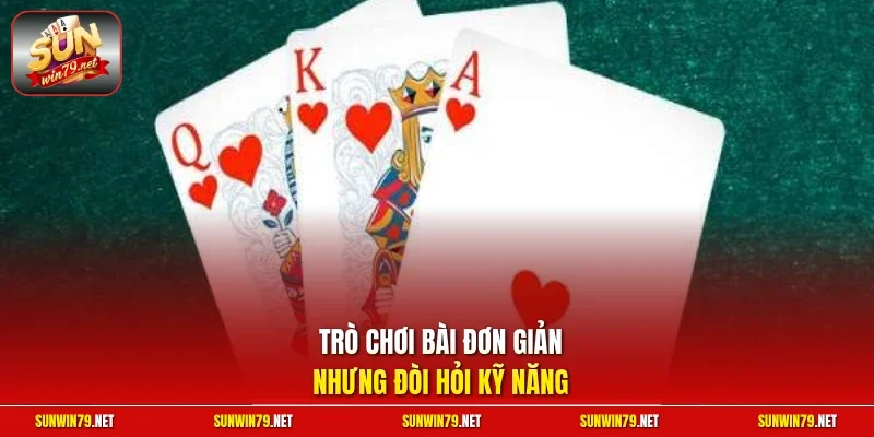 Trò chơi bài đơn giản nhưng đòi hỏi kỹ năng